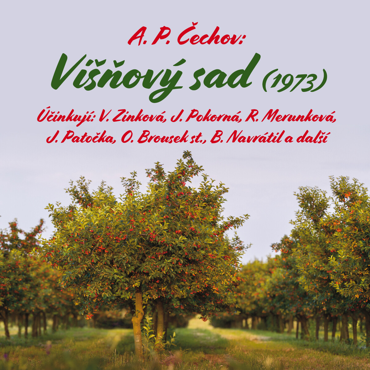 Višňový sad (1973) - Anton Pavlovič Čechov, Jaroslava Pokorná, Viola Zinková, Bořivoj Navrátil, Růžena Merunková, Josef Patočka, Luděk Kopřiva, Stanis