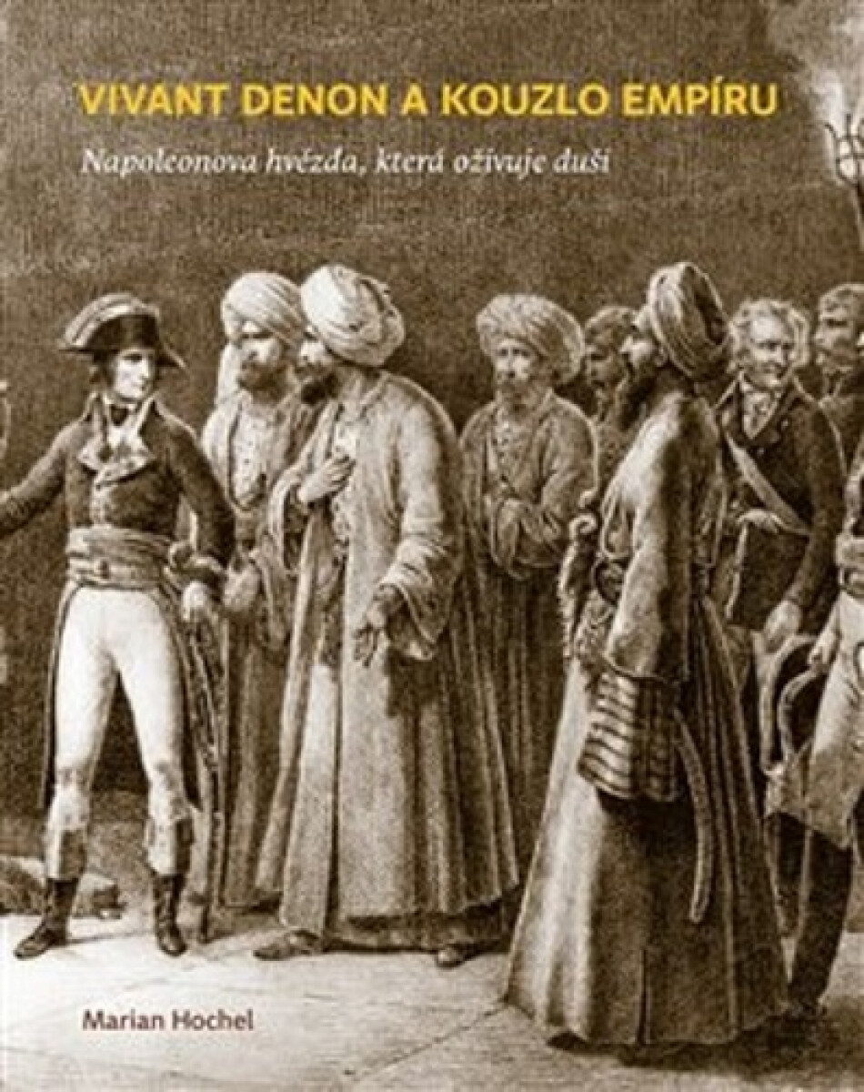 Kniha Vivant Denon a kouzlo empíru - Napoleonova hvězda, která oživuje duši