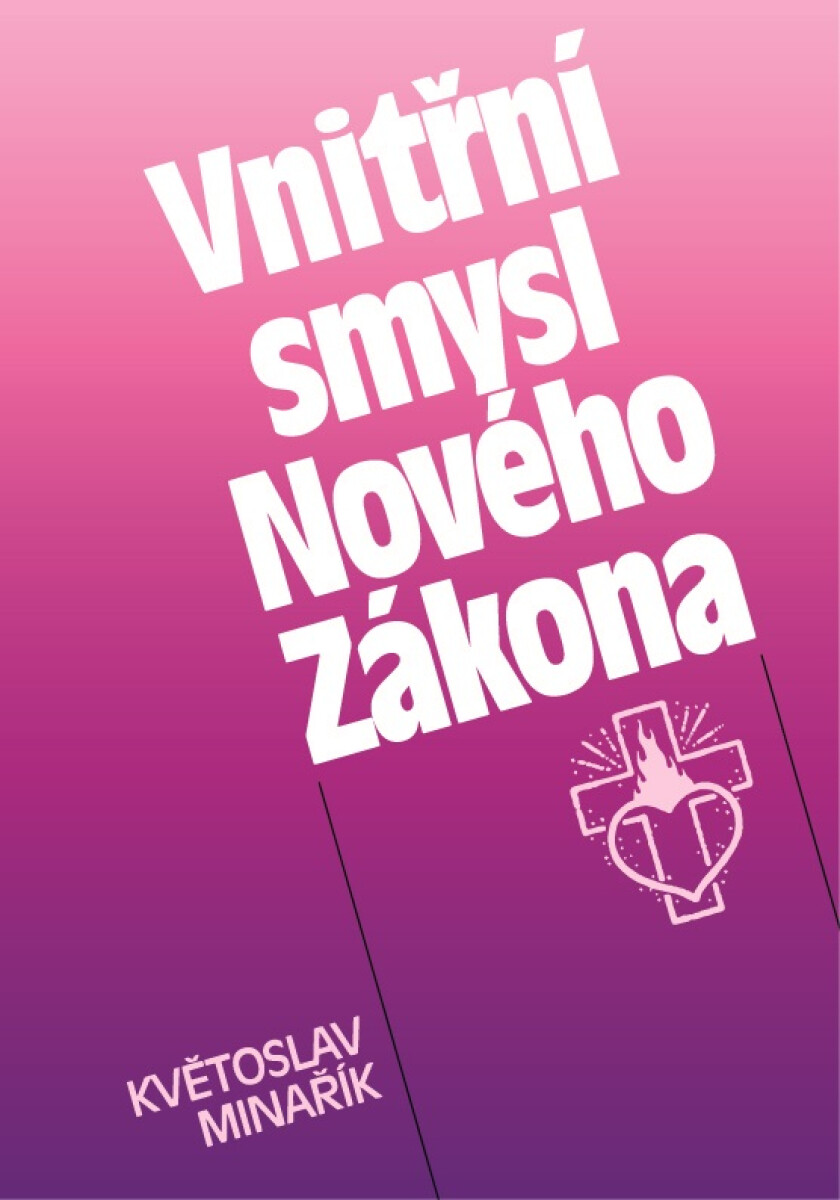 Vnitřní smysl Nového Zákona - Květoslav Minařík
