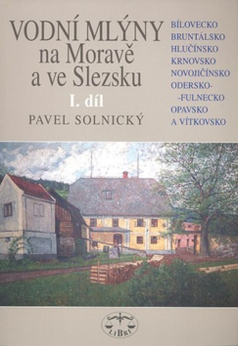 Vodní mlýny Na Moravě a ve Slezsku 1.díl koupíte na Knihydobrovsky.cz