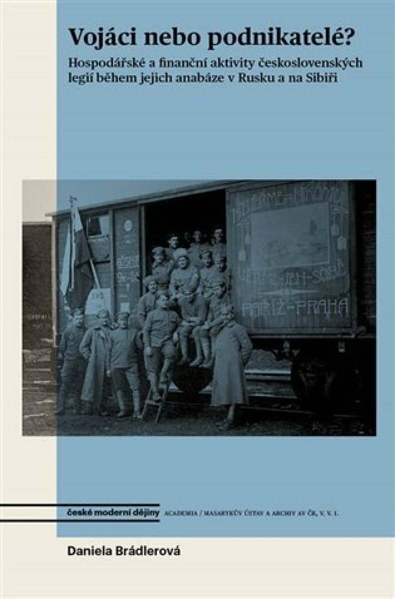 Kniha Vojáci nebo podnikatelé? - Hospodářské a finanční aktivity československých legií během jejich anabáze v Rusku a na Sibiři, 2. vydání