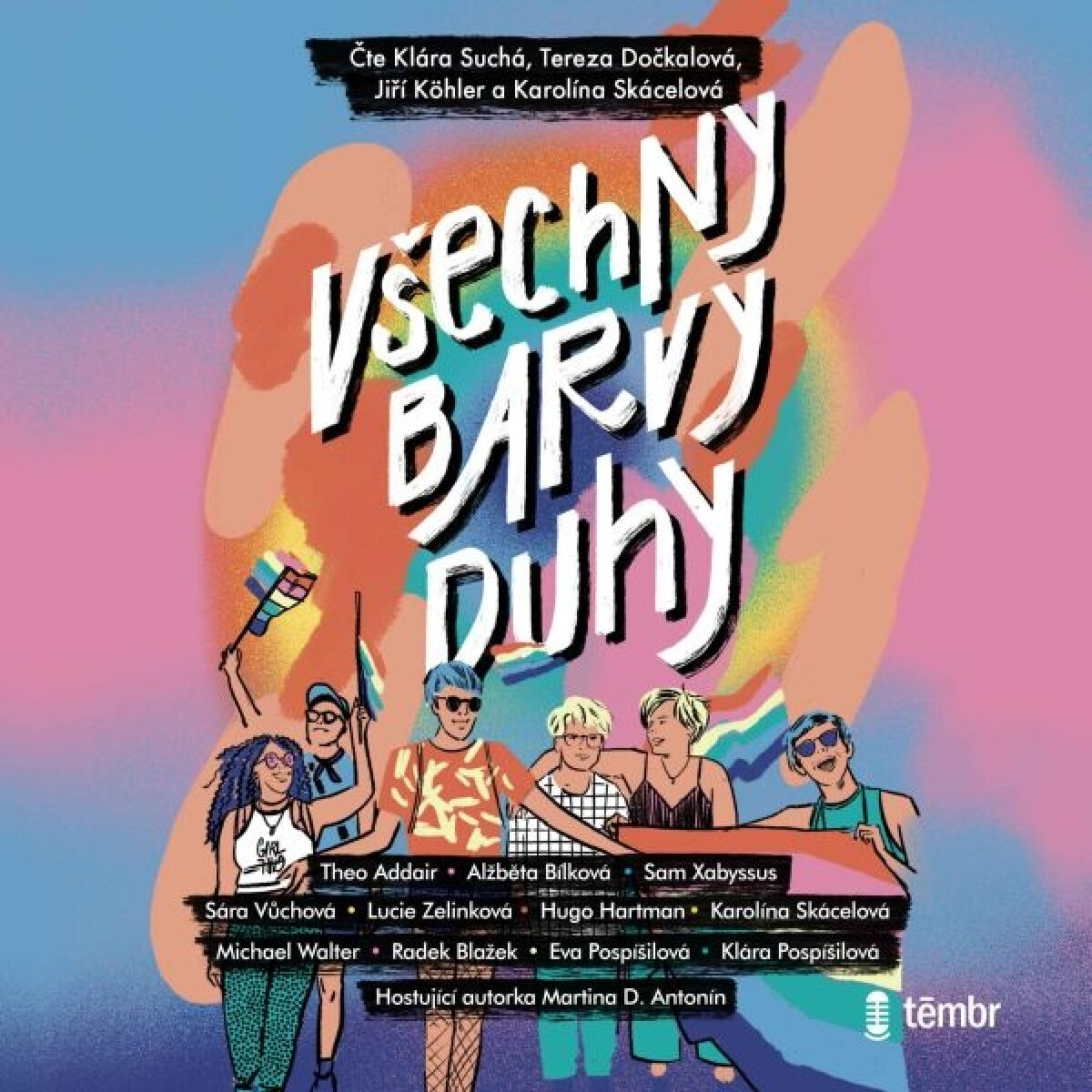 Všechny barvy duhy - Eva Pospíšilová, Kateřina Doležalová, Theo Addair, Alžběta Bílková, Klára Pospíšilová, Sára Vůchová, Radek Blažek, Lucie Zelinkov
