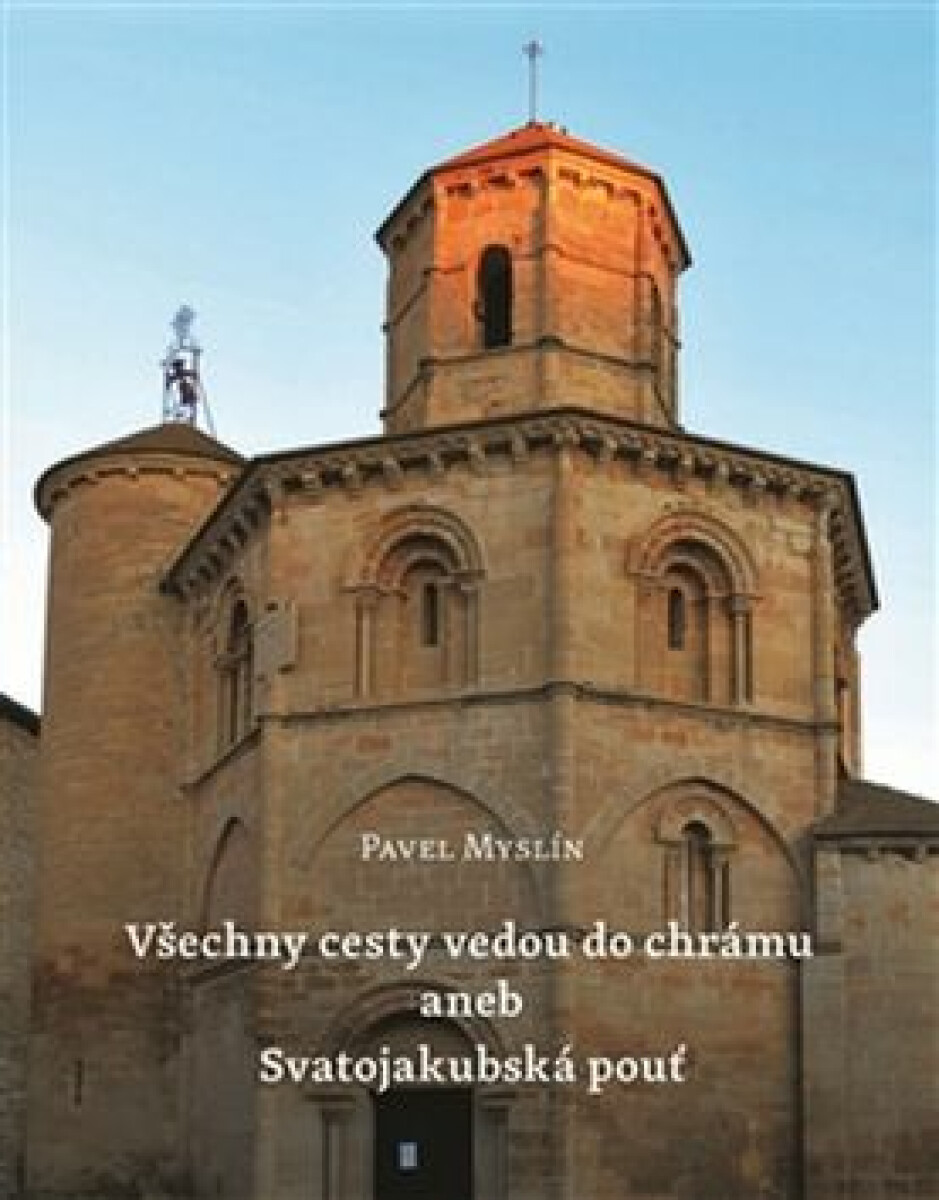 Kniha Všechny cesty vedou do chrámu aneb Svatojakubská pouť