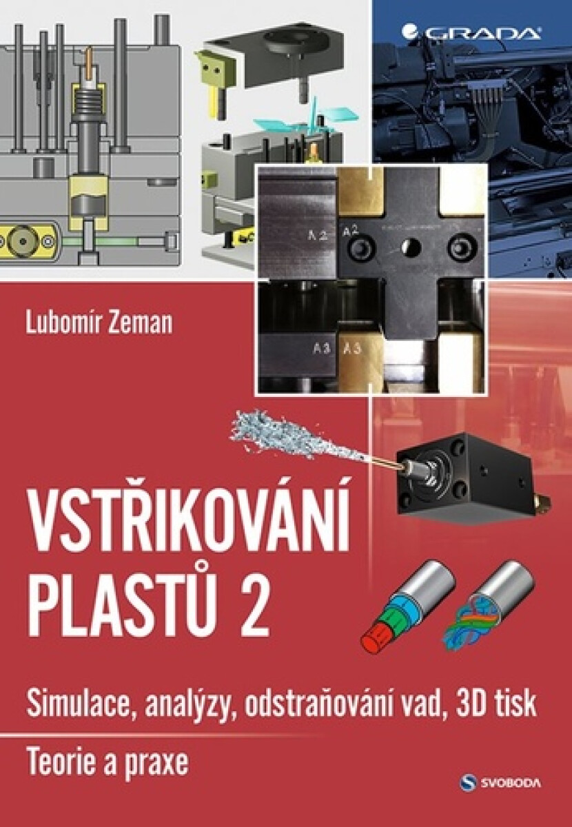 Kniha Vstřikování plastů 2 - Simulace, analýzy, odstraňování vad, 3D tisk: teorie a praxe