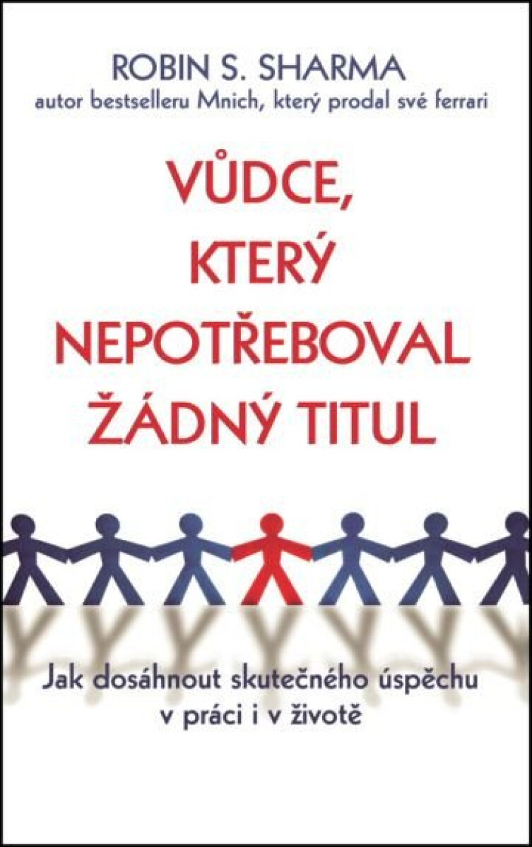 Kniha Vůdce, který nepotřeboval žádný titul - Jak dosáhnout skutečného úspěchu v práci i v životě