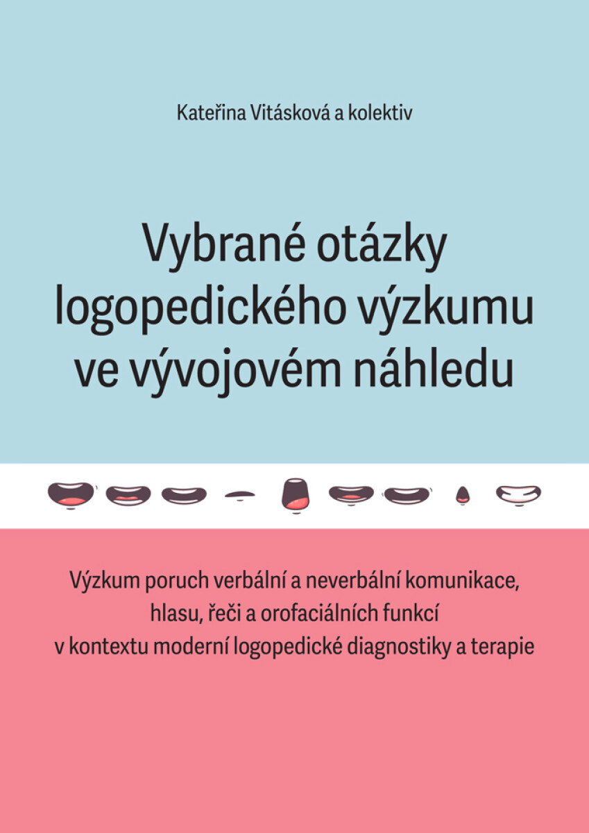 Vybrané otázky logopedického výzkumu ve vývojovém náhledu - Kateřina Vitásková