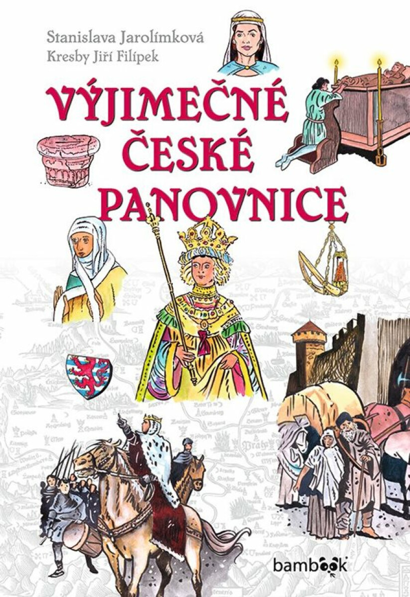 Výjimečné české panovnice - Stanislava Jarolímková, Jiří Filípek