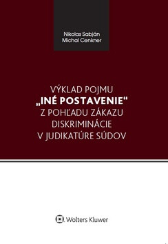 Kniha Výklad pojmu „iné postavenie“ z pohľadu zákazu diskriminácie v judikatúre súdov