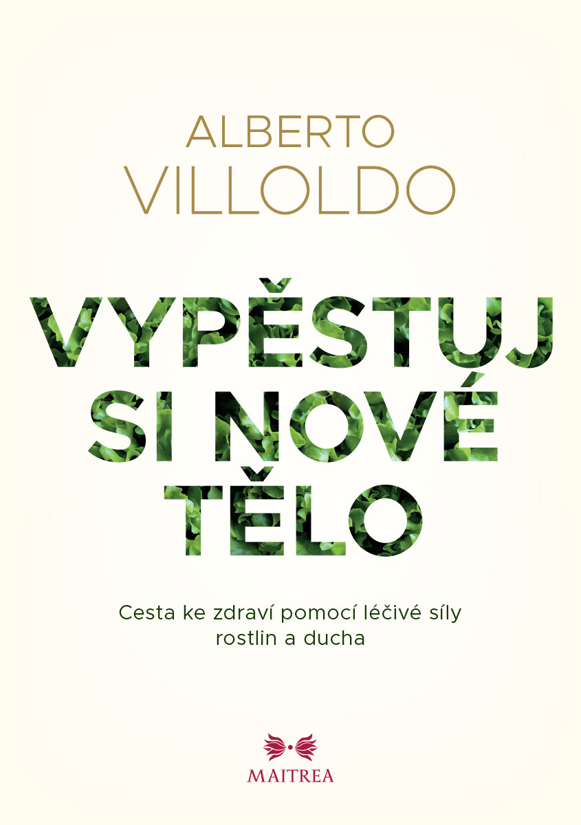 Levně Vypěstuj si nové tělo - Alberto Villoldo