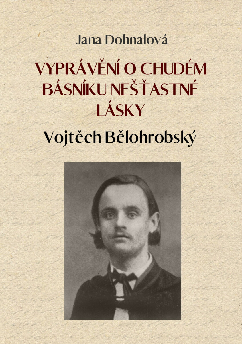 Vyprávění o chudém básníku nešťastné lásky - Jana Dohnalová