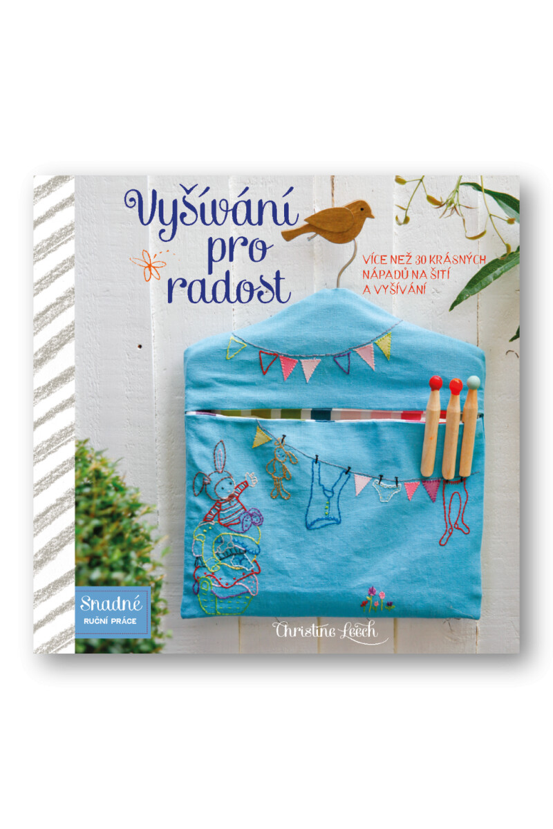 Vyšívání pro radost - Více než 30 krásných nápadů na šití a vyšívání