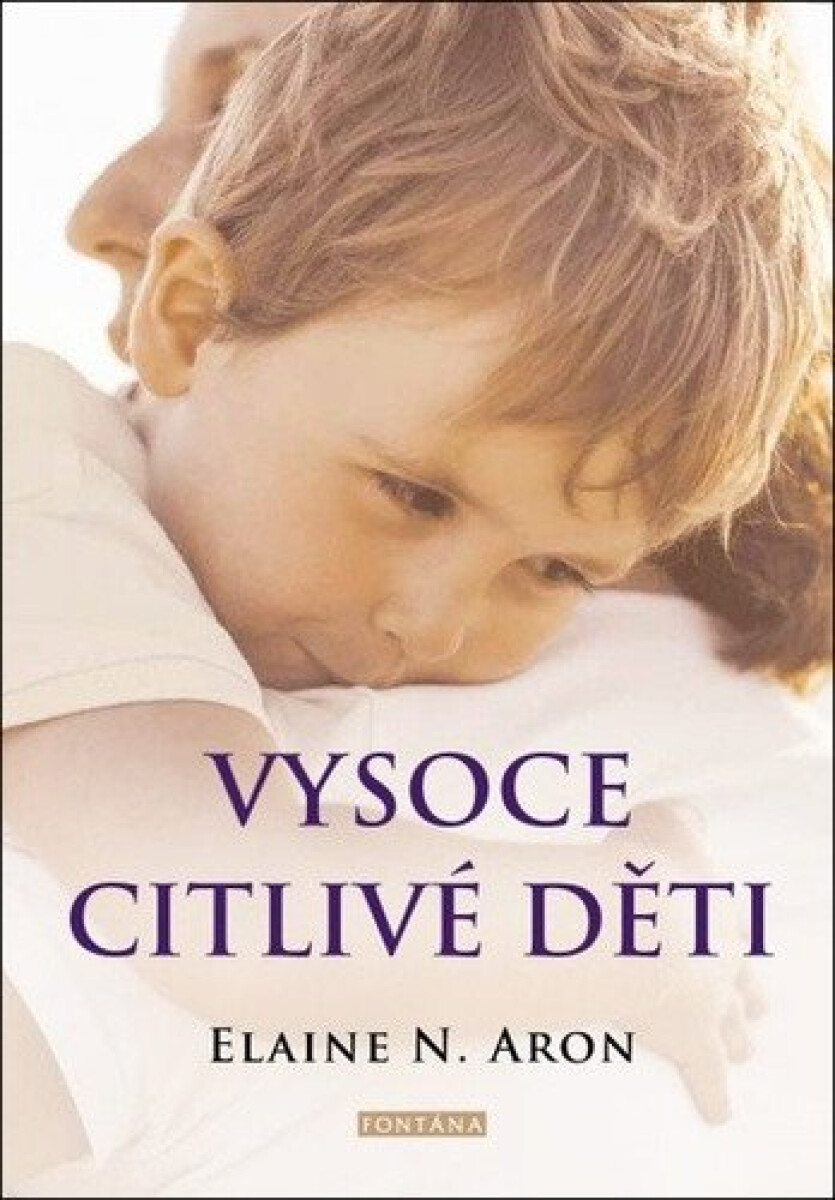 Kniha Vysoce citlivé děti - Jak pomoci svým dětem vzkvétat, když je svět zahlcuje