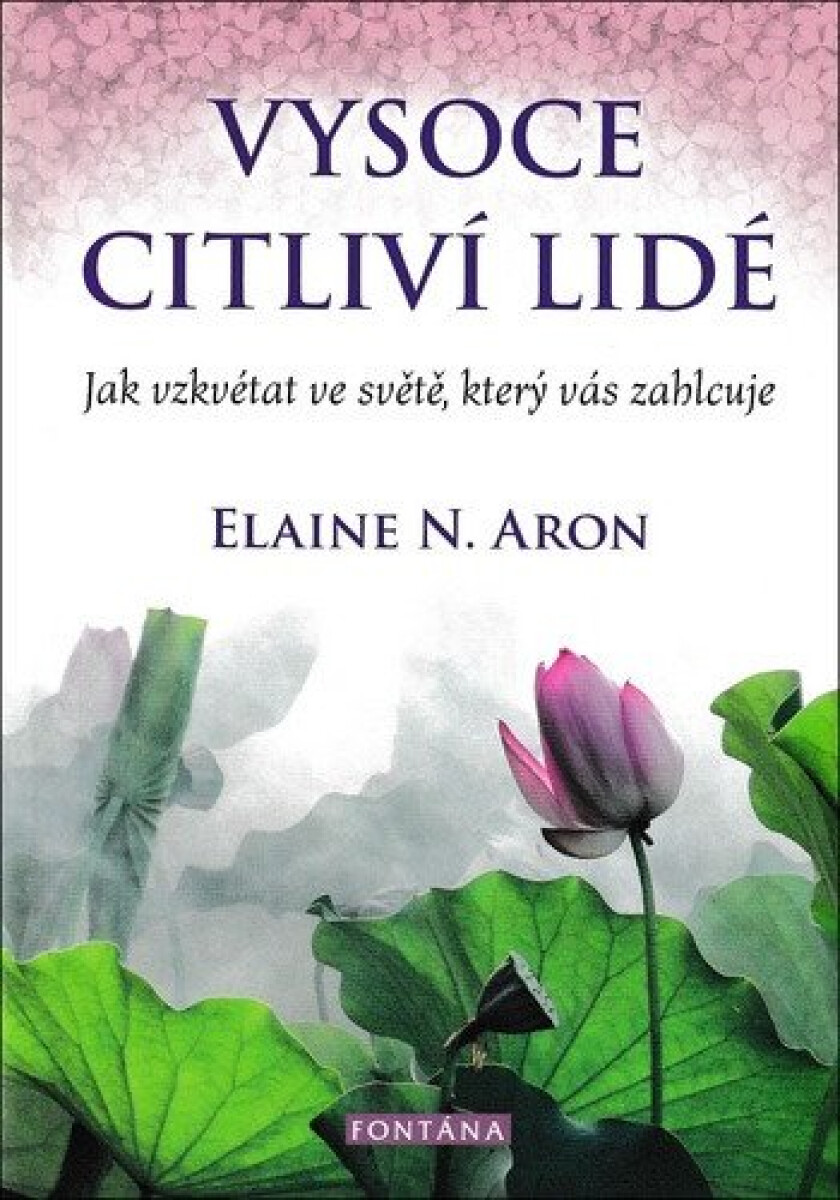 Kniha Vysoce citliví lidé. Jak vzkvétat ve světě, který vás zahlcuje