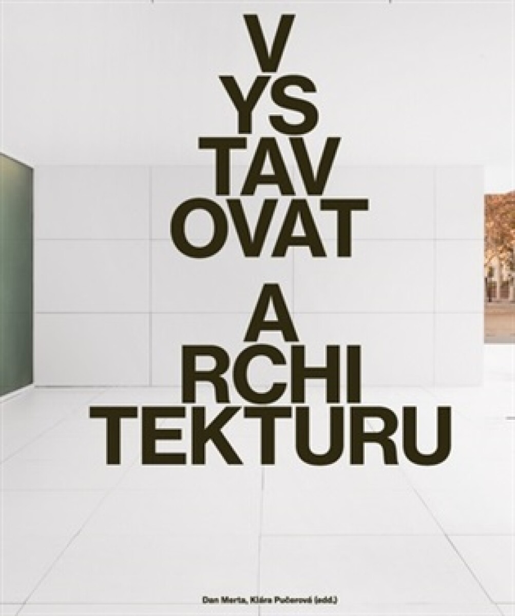 Kniha Vystavovat architekturu