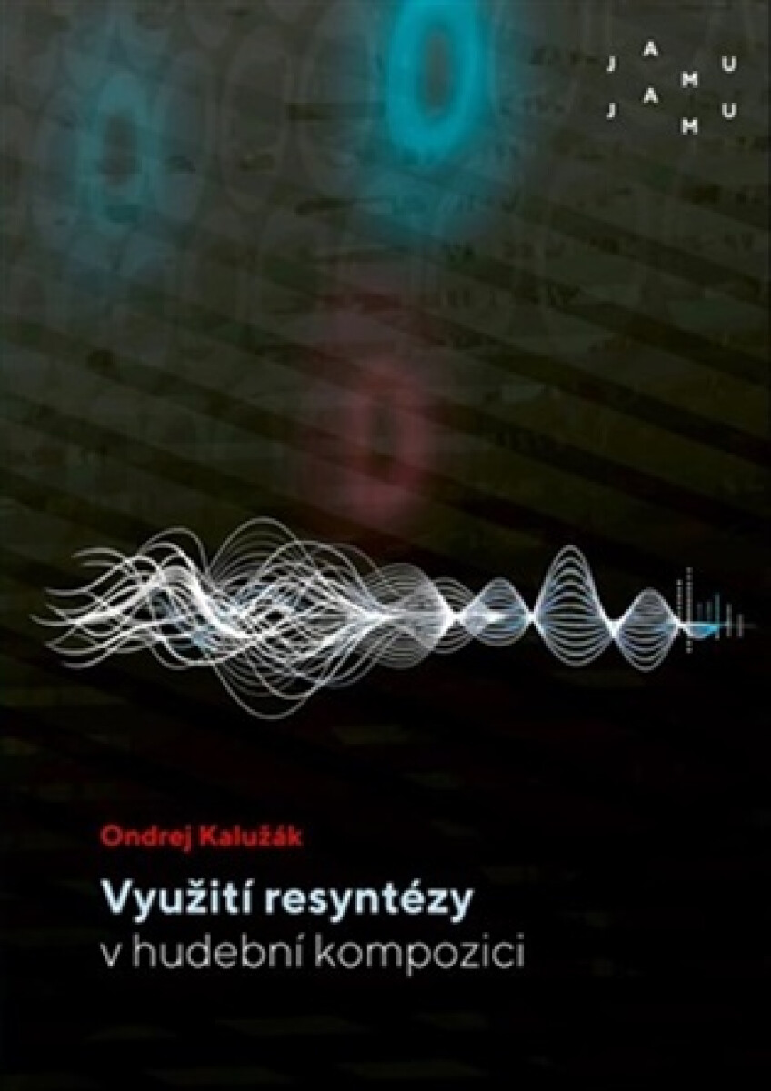 Kniha Využití resyntézy v hudební kompozici