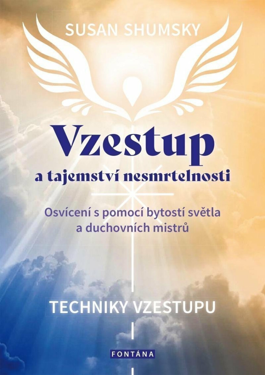 Kniha Vzestup a tajemství nesmrtelnosti - Osvícení s pomocí bytostí světla a duchovních mistrů
