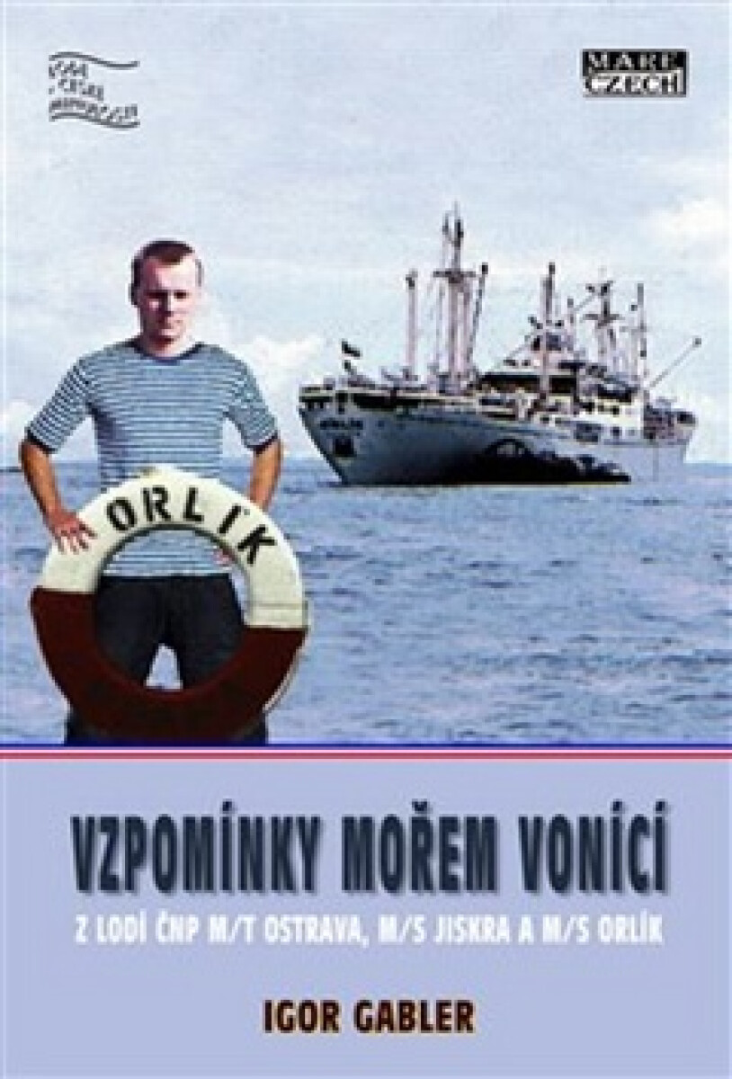 Kniha Vzpomínky mořem vonící z lodí ČNP m/t Ostrava, m/s Jiskra a m/s Orlík