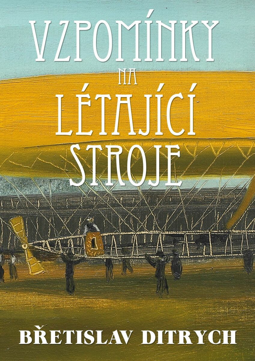 Vzpomínky na létající stroje - Břetislav Ditrych