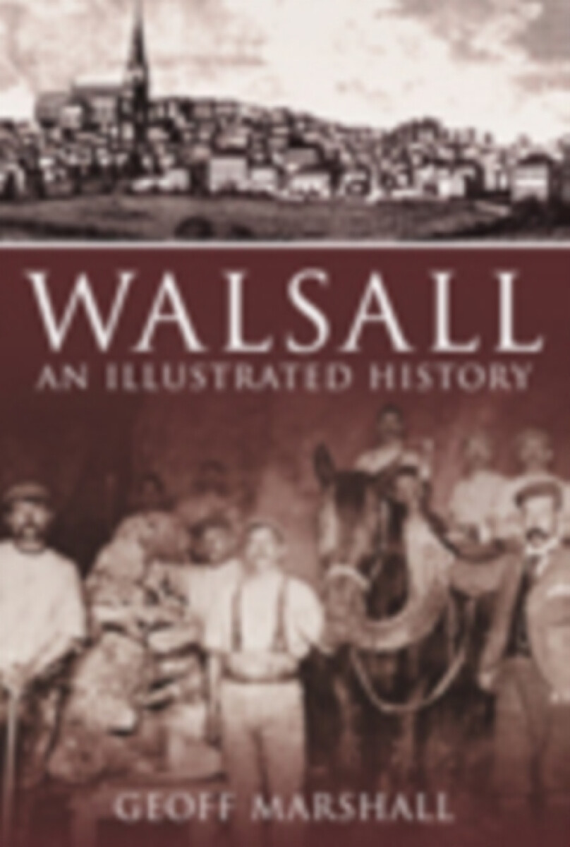 Kniha Walsall: An Illustrated History