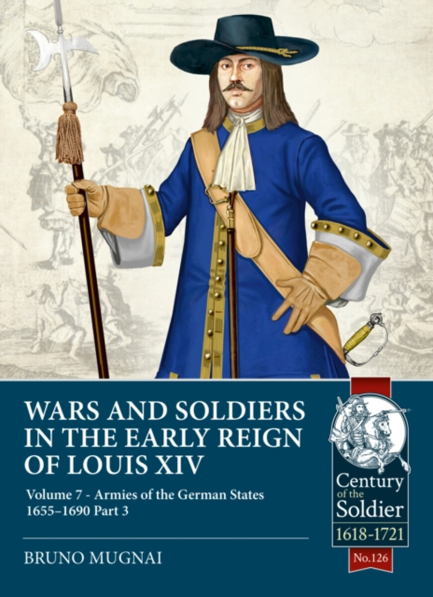 Kniha Wars and Soldiers in the Early Reign of Louis XIV Volume 7 Part 3