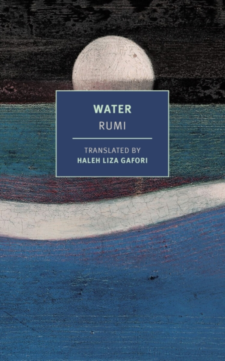 Water - Džaláleddín Rúmí, Haleh Liza Gafori