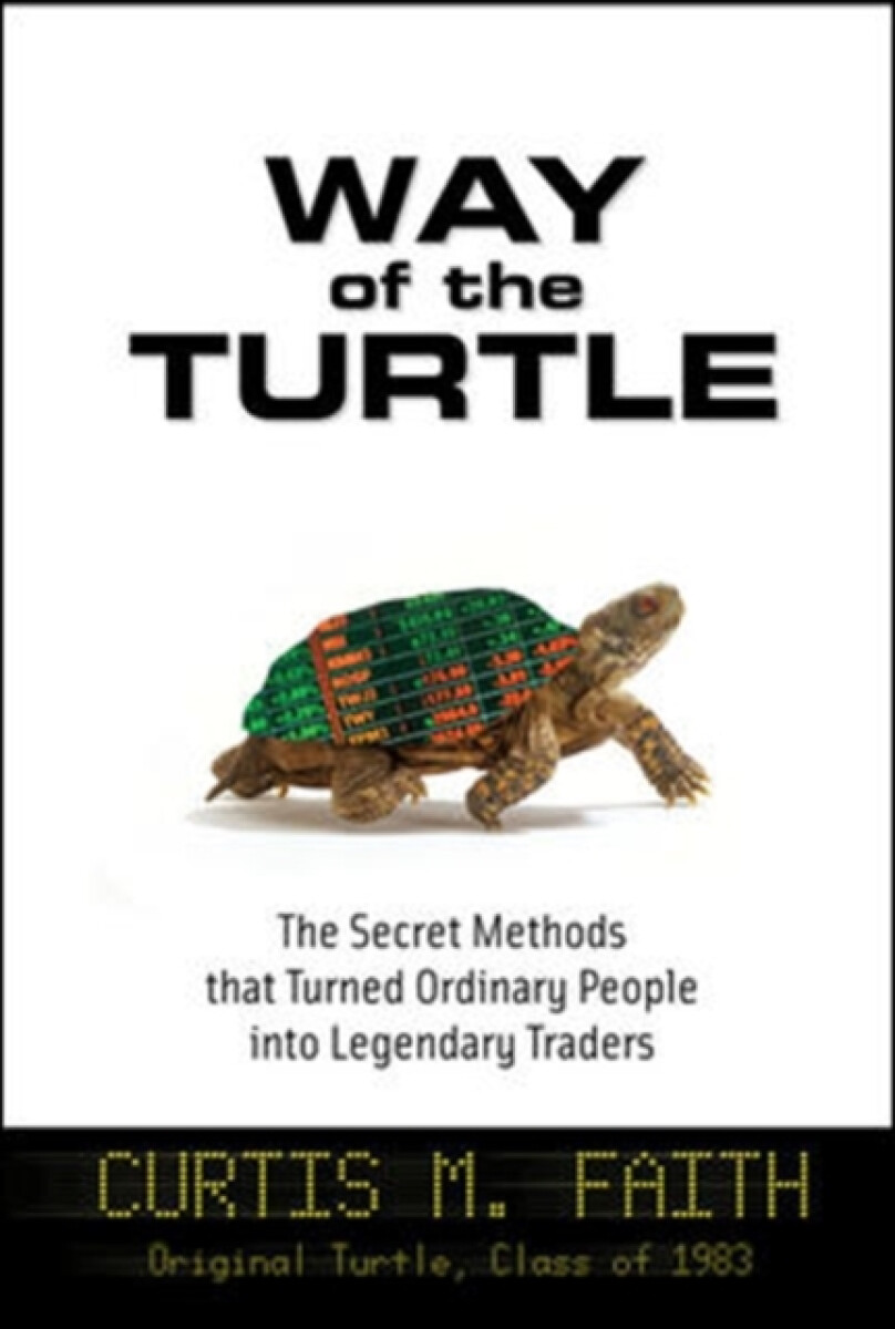 Kniha Way of the Turtle: The Secret Methods that Turned Ordinary People into Legendary Traders