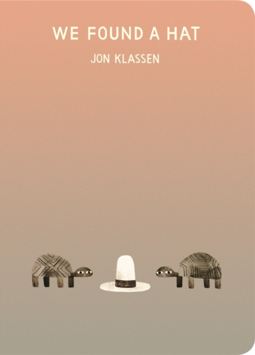 We Found a Hat – Jon Klassen