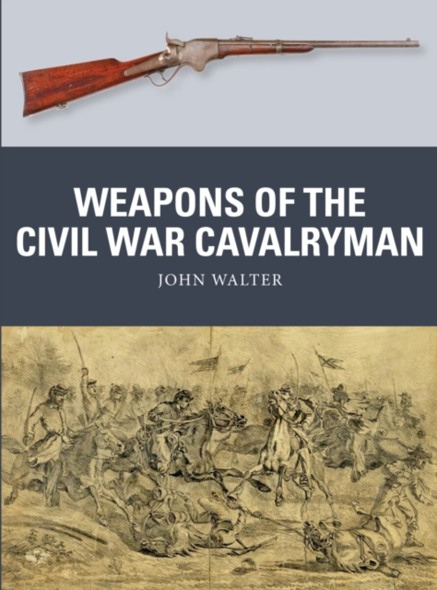 Kniha Weapons of the Civil War Cavalryman