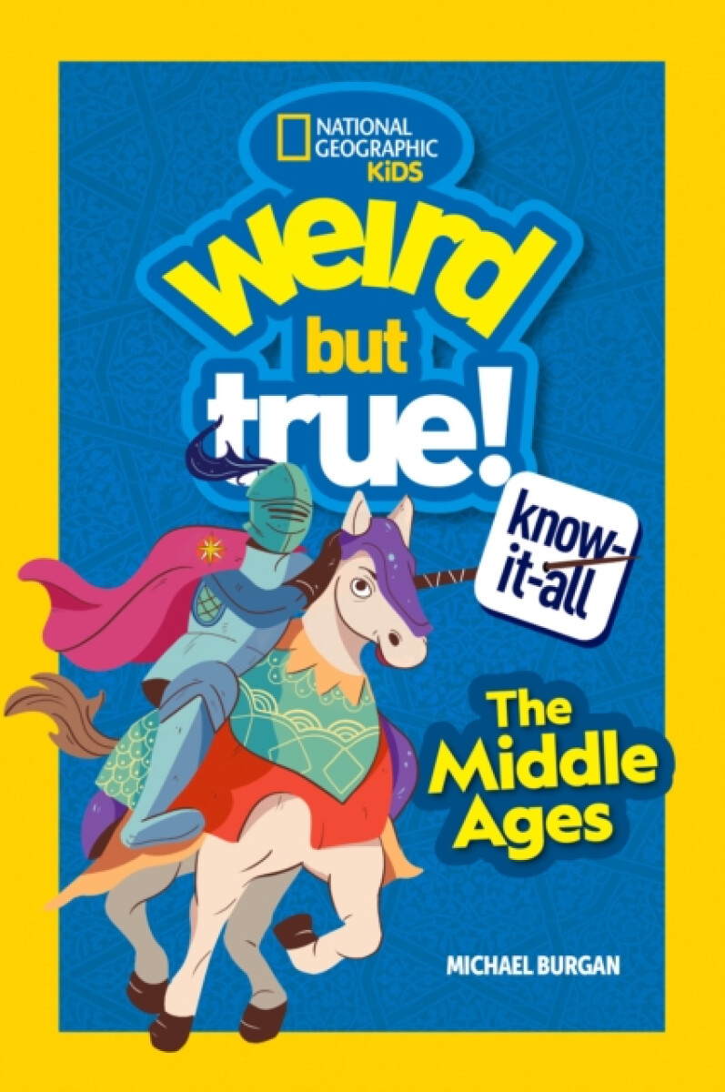 Weird But True Know-It-All: The Middle Ages - Michael Burgan, National National Geographic Kids
