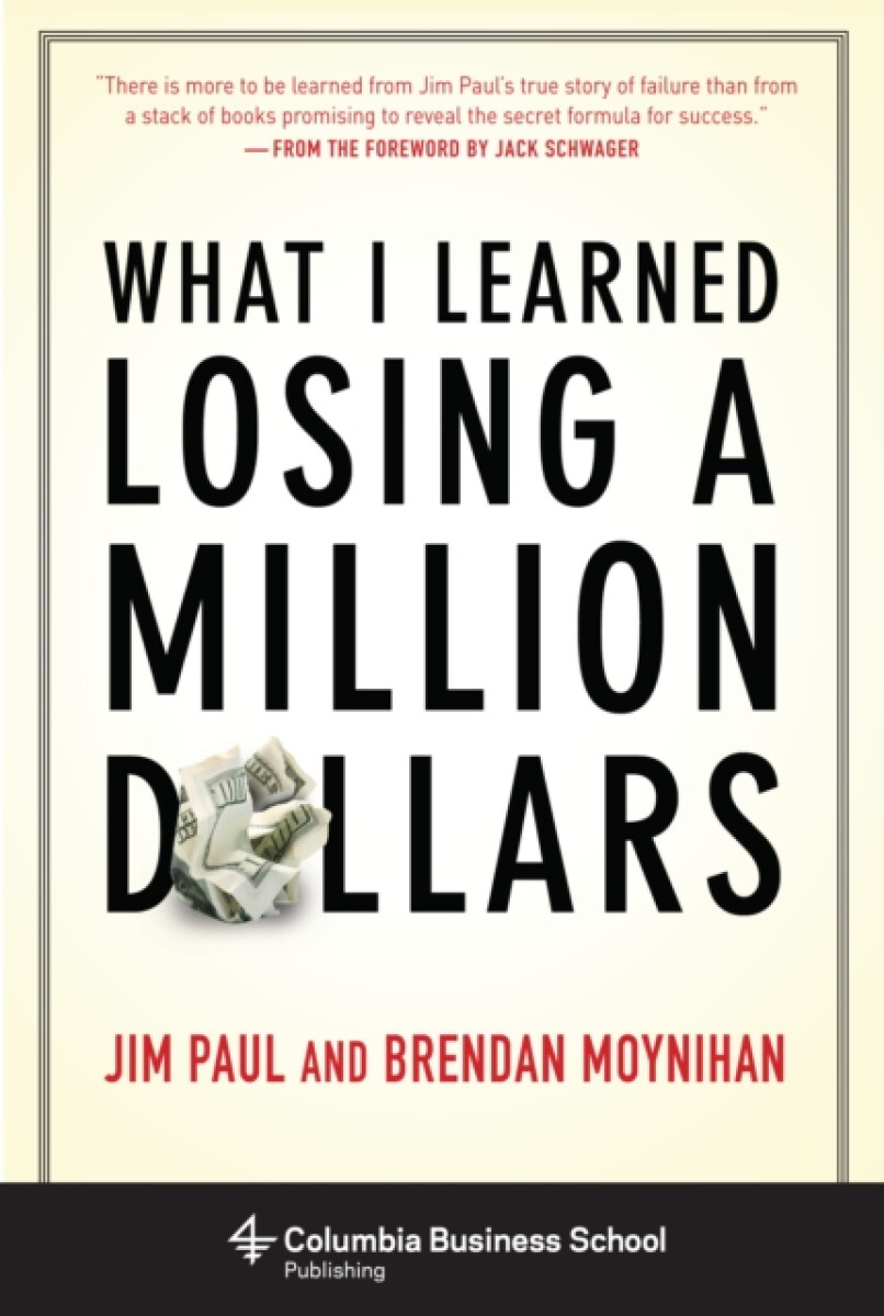 What I Learned Losing a Million Dollars - Brendan Moynihan, Jim Paul