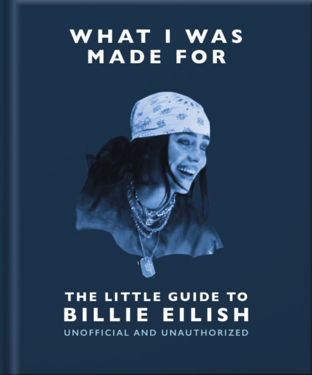Kniha What I Was Made For: The Little Guide to Billie Eilish