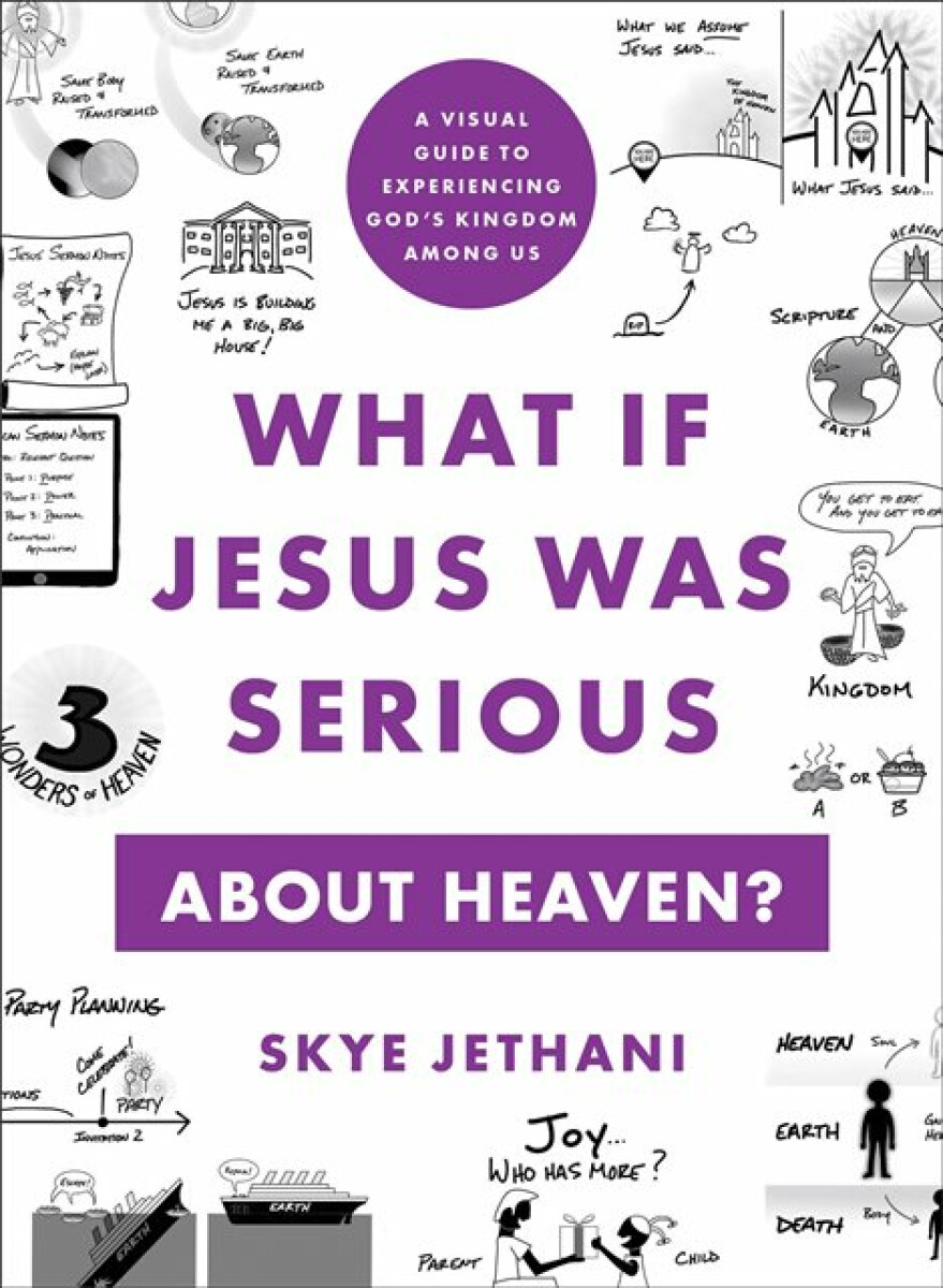 Kniha What If Jesus Was Serious about Heaven? – A Visual Guide to Experiencing God`s Kingdom among Us