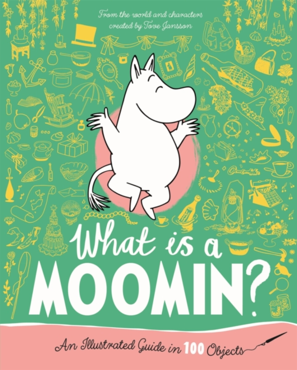 Kniha What is a Moomin? An Illustrated Guide in 100 Objects