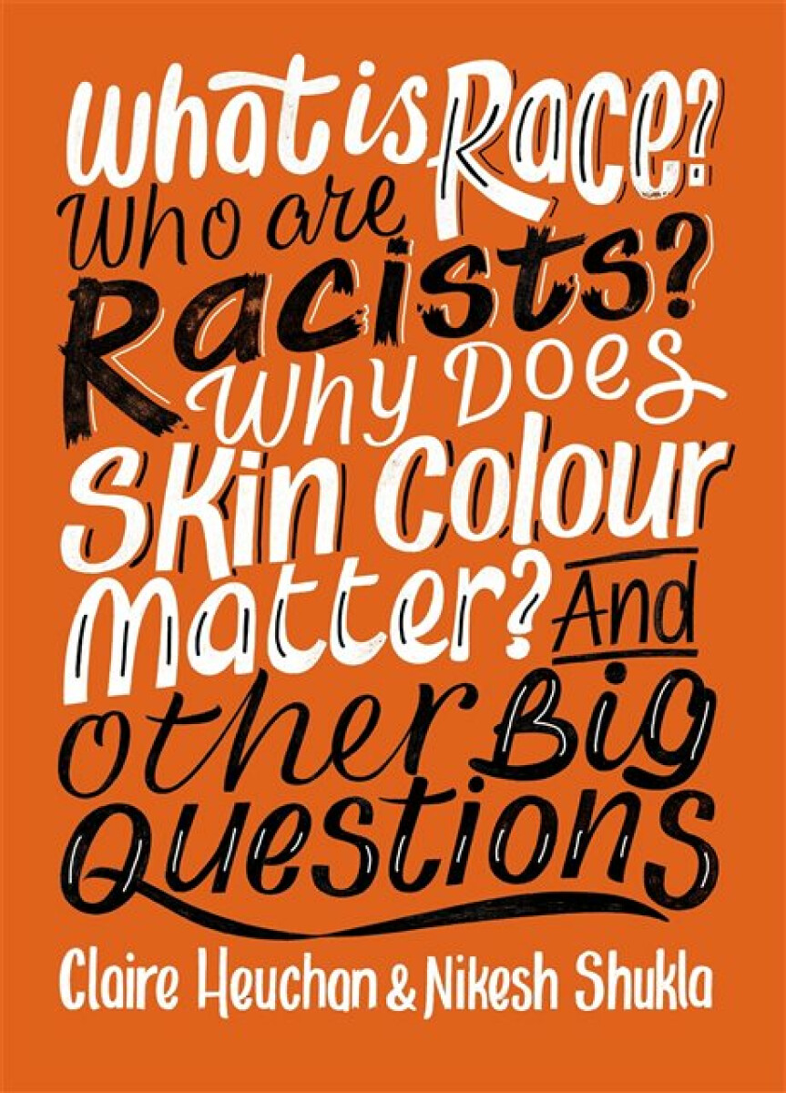 Kniha What is Race? Who are Racists? Why Does Skin Colour Matter? And Other Big Questions