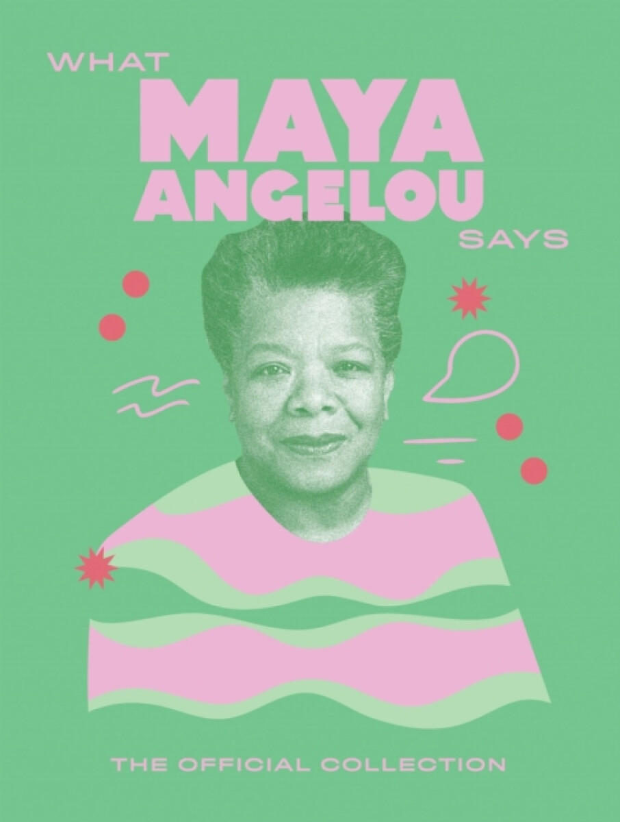 Kniha What Maya Angelou Says