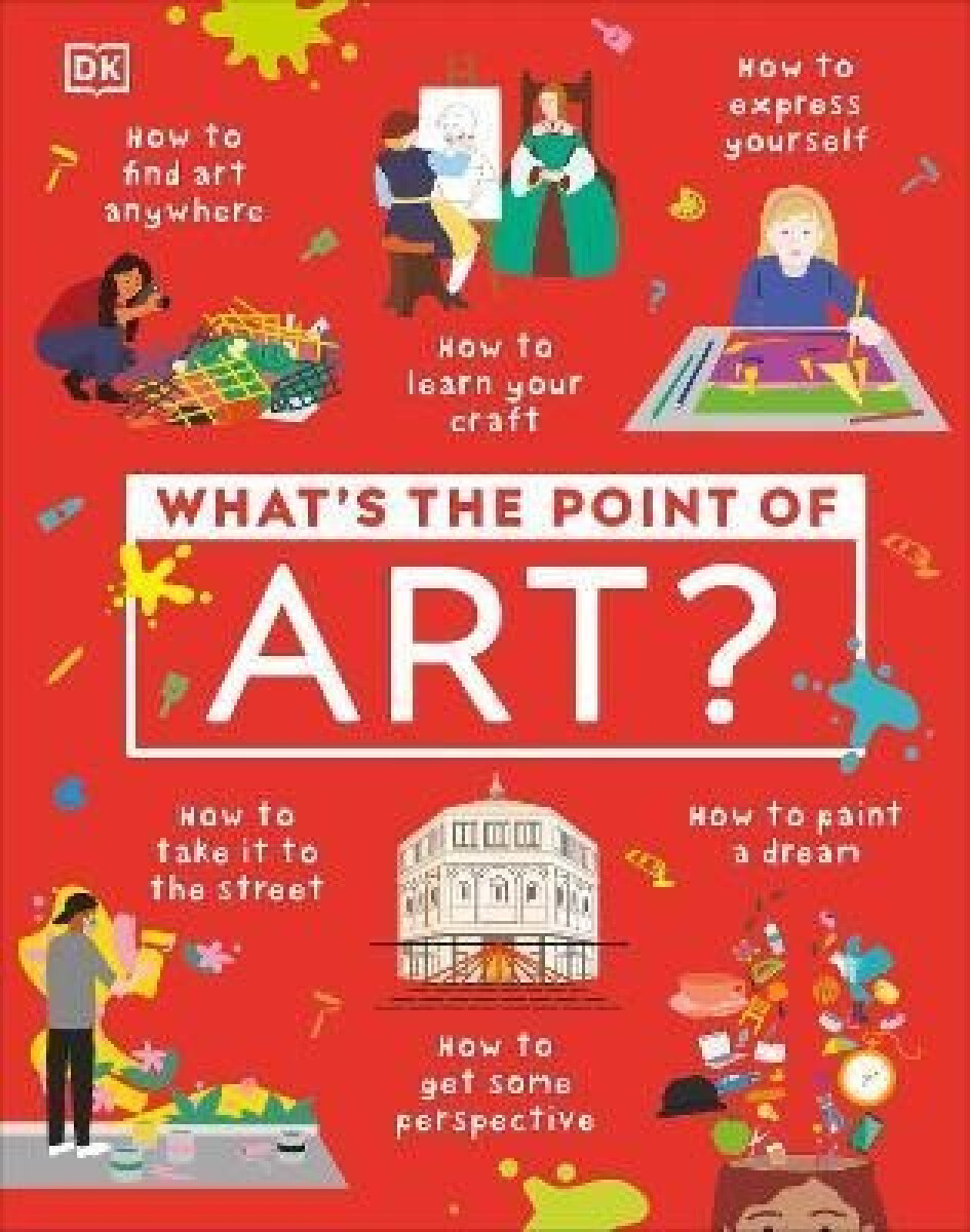 What´s the Point of Art? - Kindersley Dorling