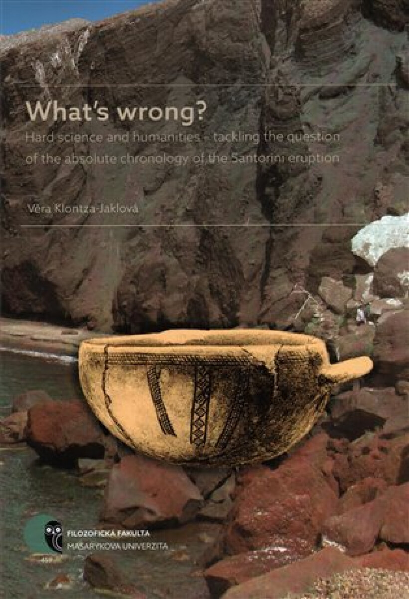 Kniha What’s wrong?: Hard science and humanities – tackling the question of the absolute chronology of the Santorini eruption