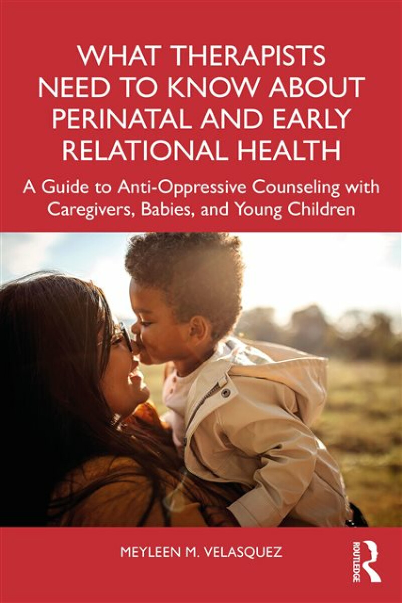 Kniha What Therapists Need to Know About Perinatal and Early Relational Health