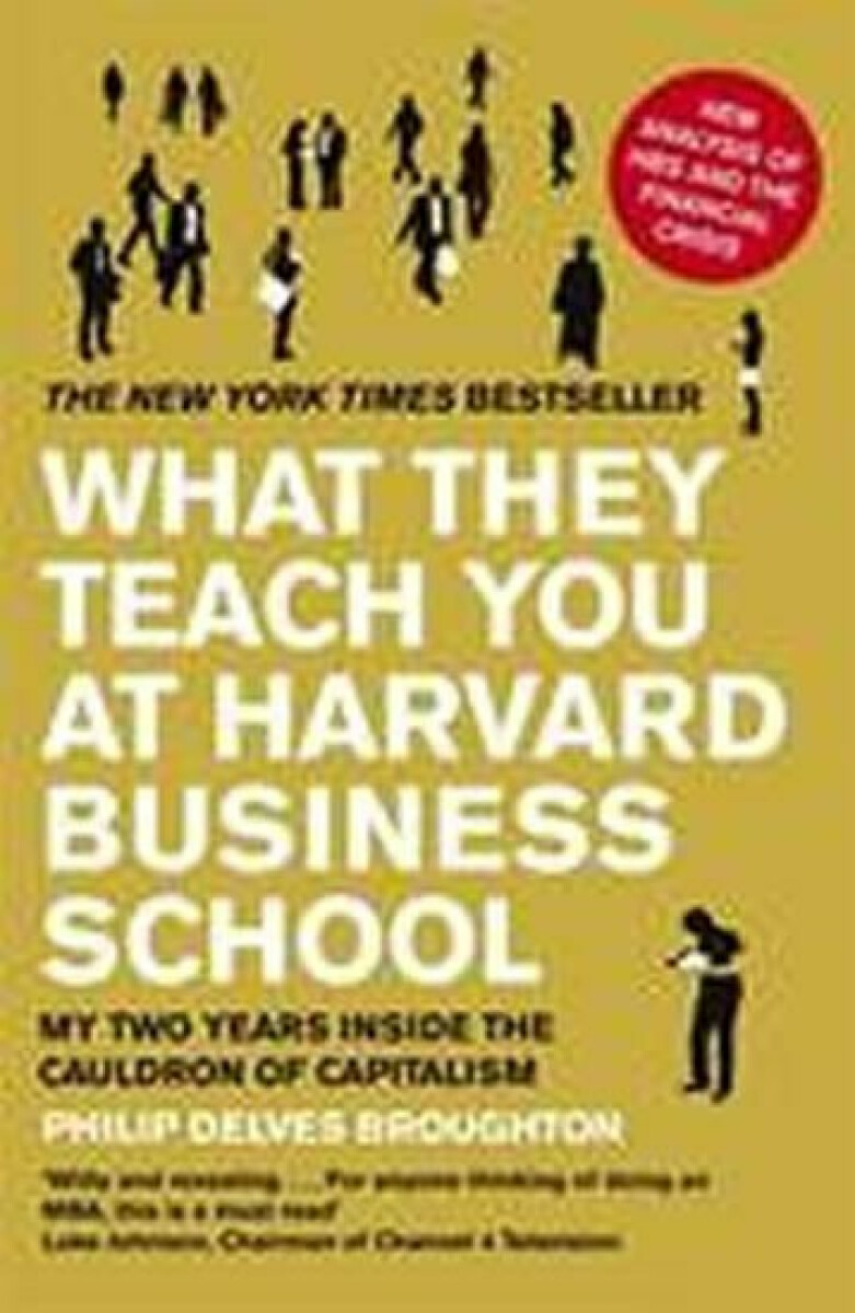 What They Teach You at Harvard Business School – Philip Delves Broughton