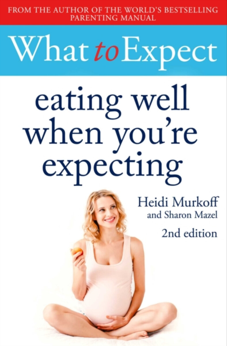 Kniha What to Expect: Eating Well When You're Expecting 2nd Edition