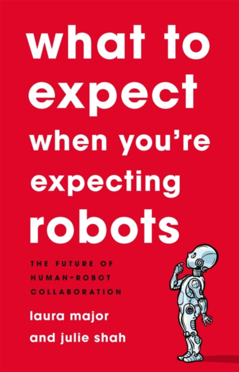 Kniha What To Expect When You're Expecting Robots