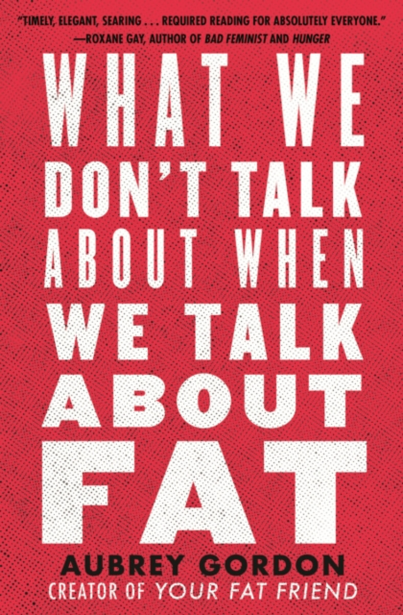 Kniha What We Don't Talk About When We Talk About Fat