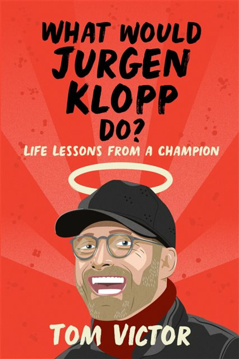 Kniha What Would Jurgen Klopp Do?