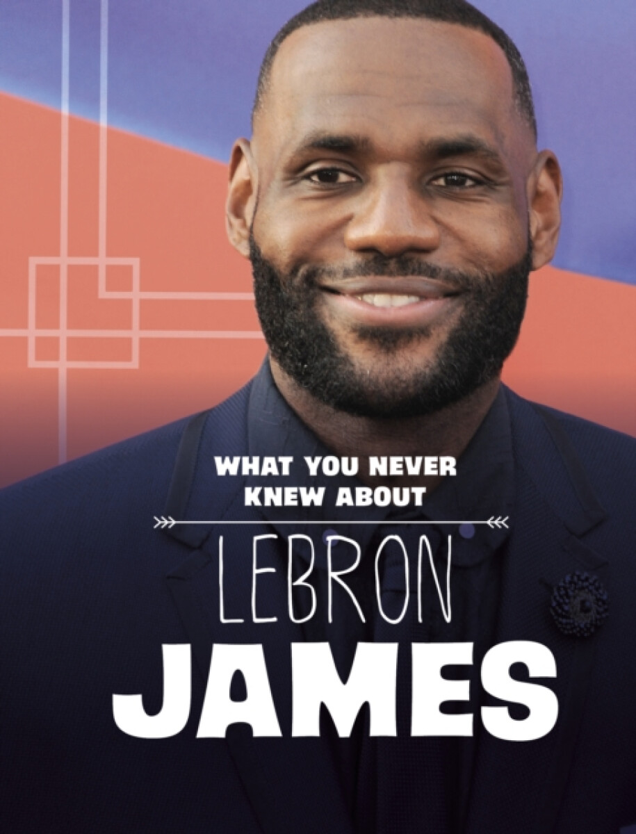 Kniha What You Never Knew About LeBron James