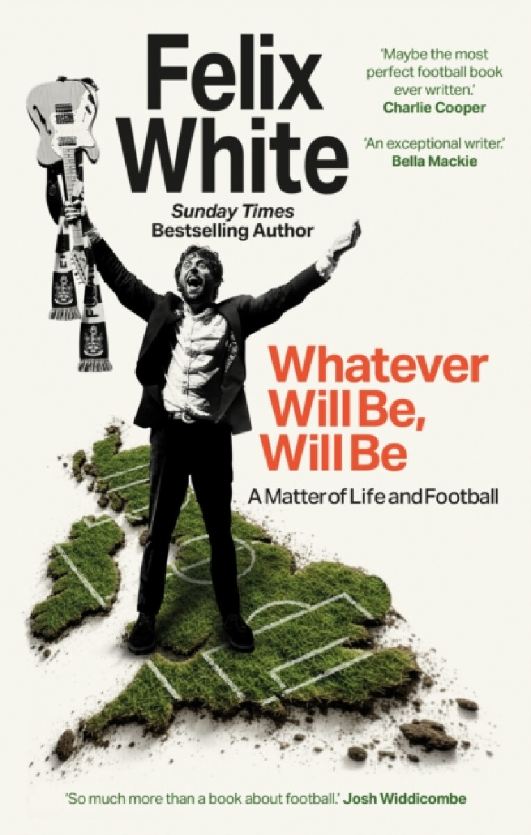 Whatever will be, will be - Felix White
