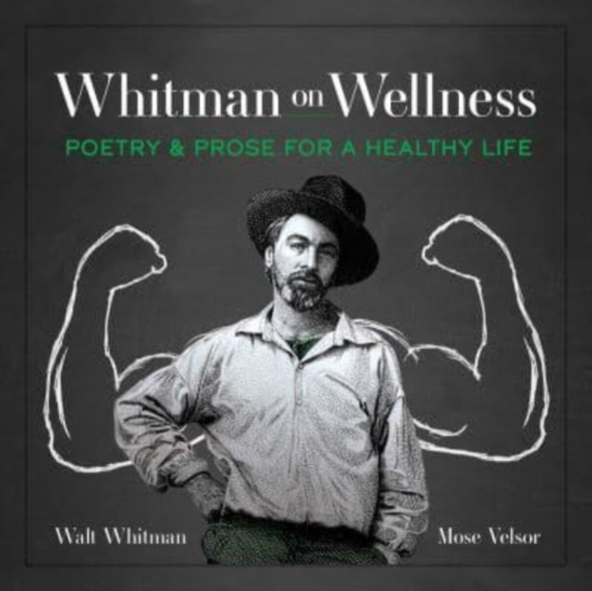Whitman on Wellness - Walt Whitman, Mose Velsor