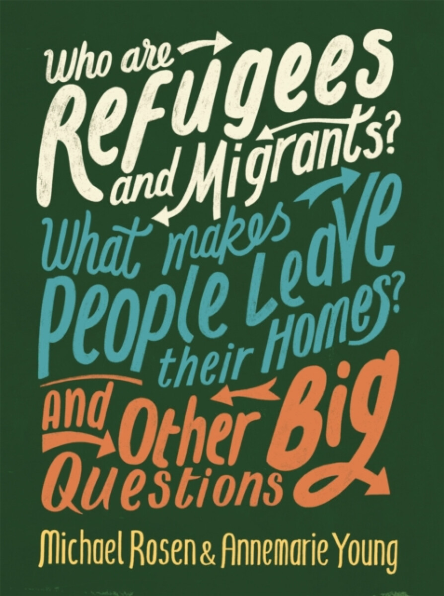 Kniha Who are Refugees and Migrants? What Makes People Leave their Homes? And Other Big Questions