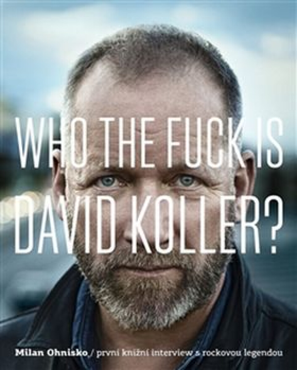 Kniha Who The Fuck Is David Koller?