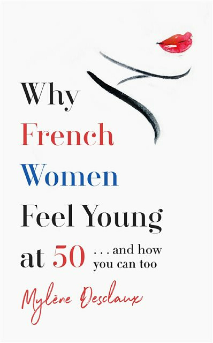 Kniha Why French Women Feel Young at 50