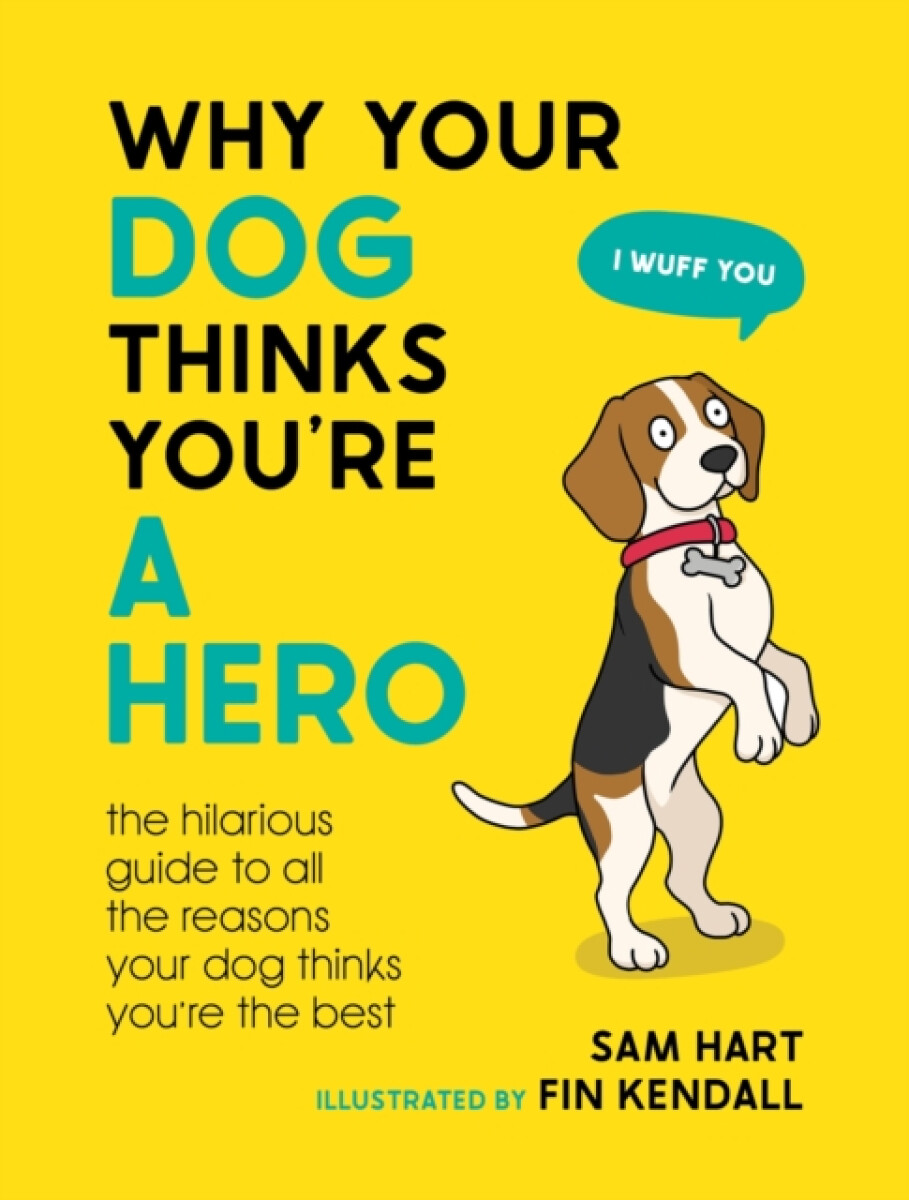 Kniha Why Your Dog Thinks You're a Hero